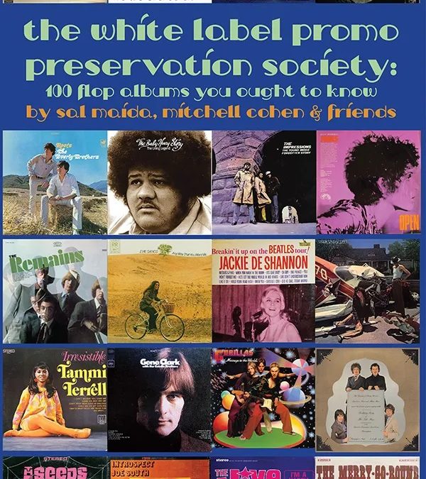 I’m in this book! – The White Label Promo Preservation Society: 100 Flop Albums You Ought to Know. Sal Maida, Mitchell Cohen